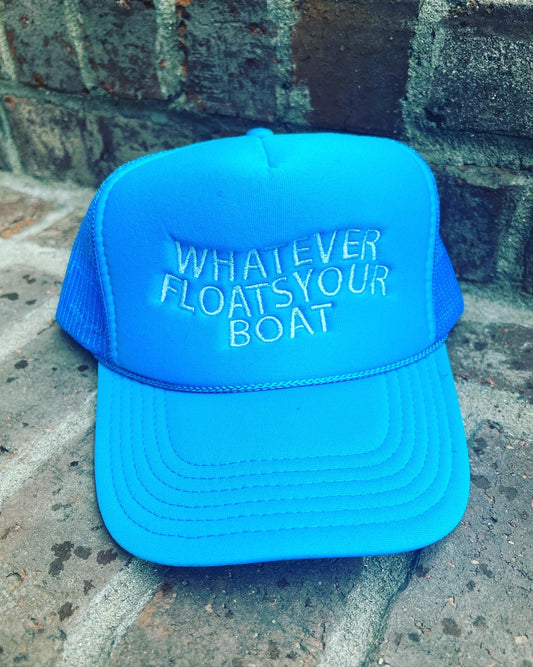 Whatever floats your boat Trucker Hat